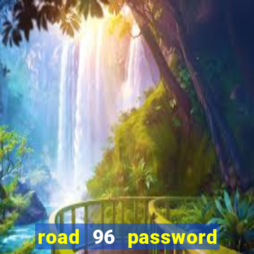 road 96 password happy taxi